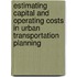 Estimating Capital And Operating Costs In Urban Transportation Planning