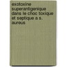 Exotoxine Superantigenique Dans Le Choc Toxique Et Septique A S. Aureus door Tristan Ferry