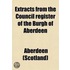 Extracts From The Council Register Of The Burgh Of Aberdeen (Volume 12)