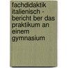 Fachdidaktik Italienisch - Bericht Ber Das Praktikum An Einem Gymnasium by Alida Ziehm