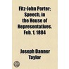 Fitz-John Porter; Speech, In The House Of Representatives. Feb. 1, 1884 door Joseph Danner Taylor