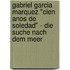 Gabriel Garcia Marquez "Cien Anos De Soledad" - Die Suche Nach Dem Meer