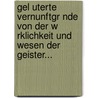 Gel Uterte Vernunftgr Nde Von Der W Rklichkeit Und Wesen Der Geister... door Stephan H. Engelken