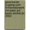 Gesicherter Zugang Zum Firmennetzwerk Mit Pdas Auf Basis Pocket Pc 2003 door Roland Link