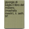 Giyorgis Di Sagla Il Libro Del Mistero. (mashafa Mestir), Ii. Aeth. 97. by Y. Beyene