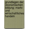 Grundlagen Der Okonomischen Bildung: Markt Und Wirtschaftliches Handeln door Michael Schonfelder