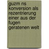 Guzm Ns Konversion Als Rezentrierung Einer Aus Der Fugen Geratenen Welt by Rainer Weirauch