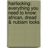 Hairlocking: Everything You Need To Know: African, Dread & Nubiam Locks door Nekhena Evans