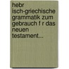 Hebr Isch-Griechische Grammatik Zum Gebrauch F R Das Neuen Testament... door Philipp Heinrich Haab
