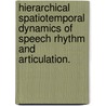 Hierarchical Spatiotemporal Dynamics Of Speech Rhythm And Articulation. door Samuel Edward Tilsen