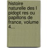 Histoire Naturelle Des L Pidopt Res Ou Papillons De France, Volume 4... door Jean-Baptiste Godart
