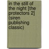 In The Still Of The Night [The Protectors 2] (Siren Publishing Classic) door Marla Monroe