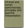 Infrared And Raman Spectroscopy; Principles And Spectral Interpretation by Peter Larkin