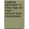 Ingeborg Bachmann "B Hmen Liegt Am Meer" - Versuch Einer Interpretation door Anne-Christine Funke