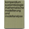 Kompendium Systembiologie: Mathematische Modellierung Und Modellanalyse door Andreas Kremling