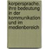 Korpersprache. Ihre Bedeutung In Der Kommunikation Und Im Medienbereich