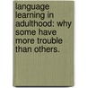 Language Learning In Adulthood: Why Some Have More Trouble Than Others. door Asha Halima Smith