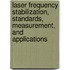 Laser Frequency Stabilization, Standards, Measurement, And Applications