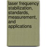 Laser Frequency Stabilization, Standards, Measurement, And Applications door Ye Jun