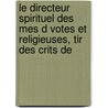 Le Directeur Spirituel Des Mes D Votes Et Religieuses, Tir Des Crits De by Fran ois de Sales
