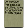 Les Missions Franciscaines En Chine; Notes Geographiques Et Historiques by Chardin Pacifique Marie