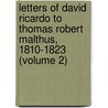 Letters Of David Ricardo To Thomas Robert Malthus, 1810-1823 (Volume 2) by David Ricardo