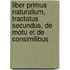 Liber Primus Naturalium, Tractatus Secundus, De Motu Et De Consimilibus