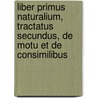 Liber Primus Naturalium, Tractatus Secundus, De Motu Et De Consimilibus by S. Van Riet