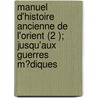 Manuel D'Histoire Ancienne De L'Orient (2 ); Jusqu'Aux Guerres M?Diques door Fran?ois Lenormant