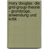 Mary Douglas: Die Grid-Group-Theorie - Grundzüge, Anwendung Und Kritik door Michael Neureiter
