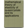 Mathematical Theory Of Elasticity Of Quasicrystals And Its Applications door Tianyou Fan