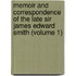 Memoir And Correspondence Of The Late Sir James Edward Smith (Volume 1)