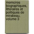 Memoires Biographiques, Litteraires Et Politiques De Mirabeau, Volume 3