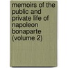 Memoirs Of The Public And Private Life Of Napoleon Bonaparte (Volume 2) by Antoine Vincent Arnault