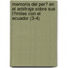 Memoria Del Per? En El Arbitraje Sobre Sus L?Mites Con El Ecuador (3-4) door Peru