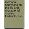 Memorial Addresses On The Life And Character Of Charles Frederick Crisp by United States. Congress