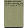 Mergers & Acquisitions Vor Dem Hintergrund Des Principal-Agent-Problems by Christian Thoms