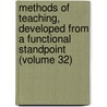 Methods Of Teaching, Developed From A Functional Standpoint (Volume 32) by Werrett Wallace Charters