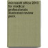 Microsoft Office 2010 for Medical Professionals Illustrated Review Pack