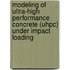 Modeling Of Ultra-High Performance Concrete (Uhpc) Under Impact Loading