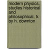 Modern Physics, Studies Historical And Philosophical, Tr. By H. Downton door Jules Ernest Naville