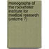 Monographs Of The Rockefeller Institute For Medical Research (Volume 7)
