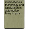 Multinationals, Technology And Localization In Automotive Firms In Asia door Rasiah Rajah