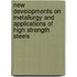 New Developments On Metallurgy And Applications Of High Strength Steels