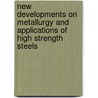 New Developments On Metallurgy And Applications Of High Strength Steels door The Minerals Metals