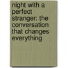 Night With A Perfect Stranger: The Conversation That Changes Everything door David Gregory