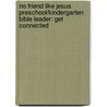 No Friend Like Jesus Preschool/Kindergarten Bible Leader: Get Connected by Not Available