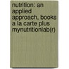 Nutrition: An Applied Approach, Books A La Carte Plus Mynutritionlab(R) door Melinda M. Manore