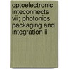 Optoelectronic Inteconnects Vii; Photonics Packaging And Integration Ii door Michael R. Feldman