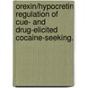 Orexin/Hypocretin Regulation Of Cue- And Drug-Elicited Cocaine-Seeking. door Rachel Joann Smith